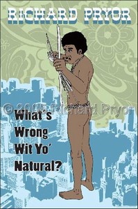 Official Richard Pryor What's Wrong Wit Yo' Natural? Poster